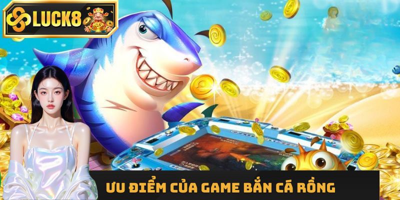 Ưu điểm của game Bắn Cá Rồng